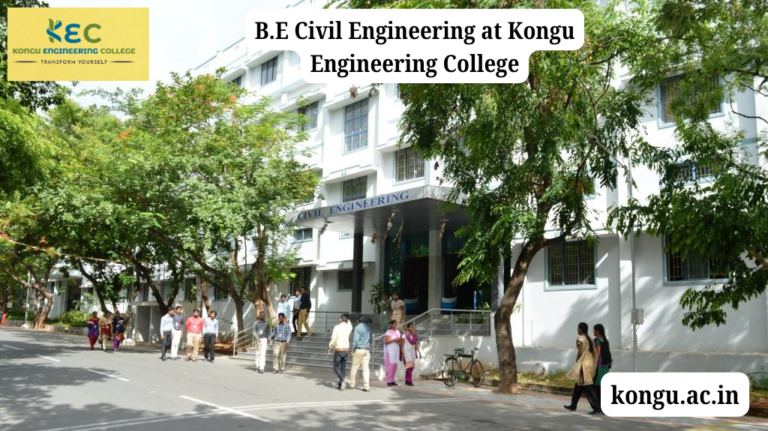 B.E Civil Engineering at Kongu Engineering College: Curriculum, Skills, and Career Pathways