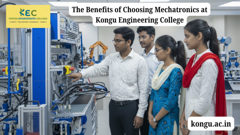 The Benefits of Choosing Mechatronics at Kongu Engineering College Is it the Best Course for You